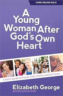 A Young Woman After God's Own Heart: A Teen's Guide to Friends, Faith