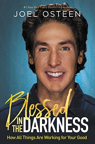 Blessed in the Darkness: How All Things Are Working for Your Good 