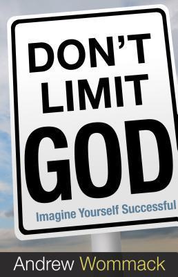 Don't Limit God: Imagine Yourself Successful 