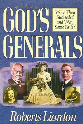 God's Generals: Why They Succeeded and Why Some Failed