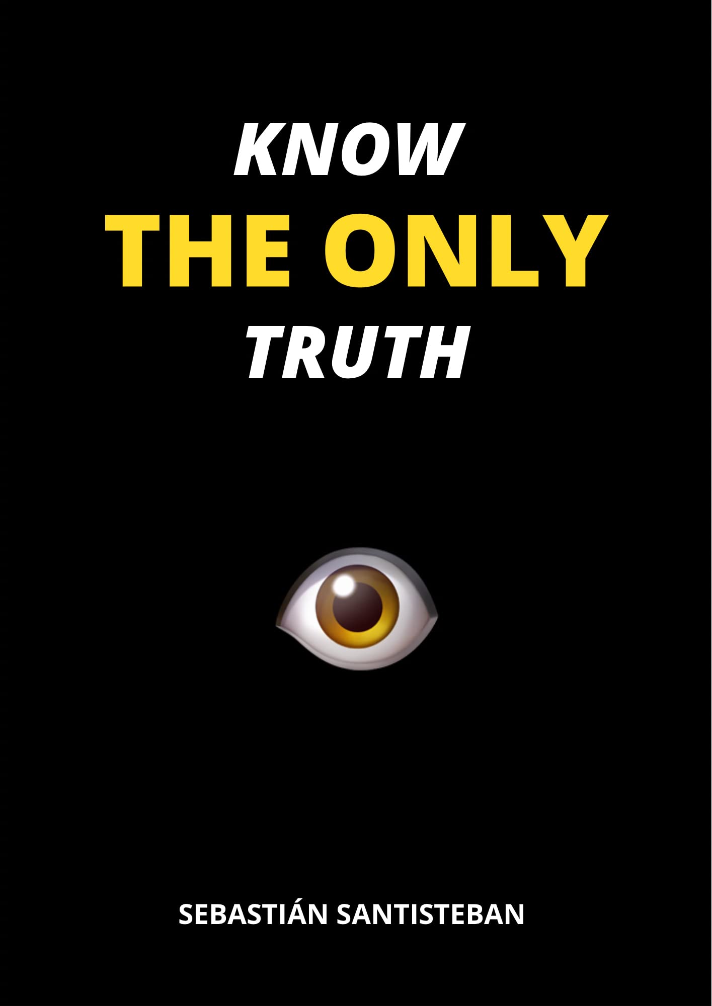 KNOW THE ONLY TRUTH 