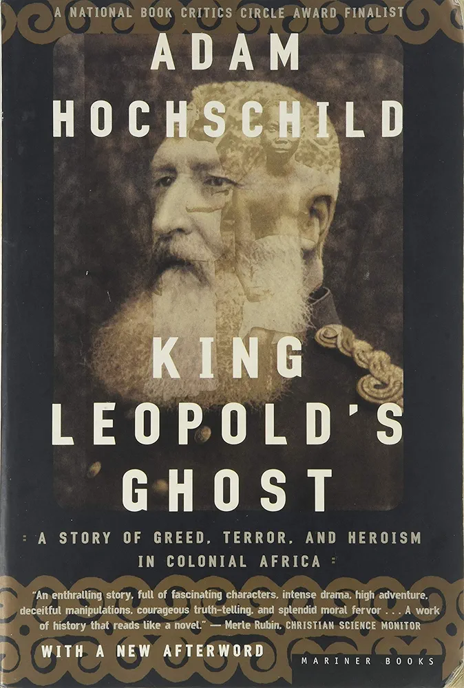 King Leopold's Ghost: A Story of Greed, Terror, and Heroism in Colonial Africa 