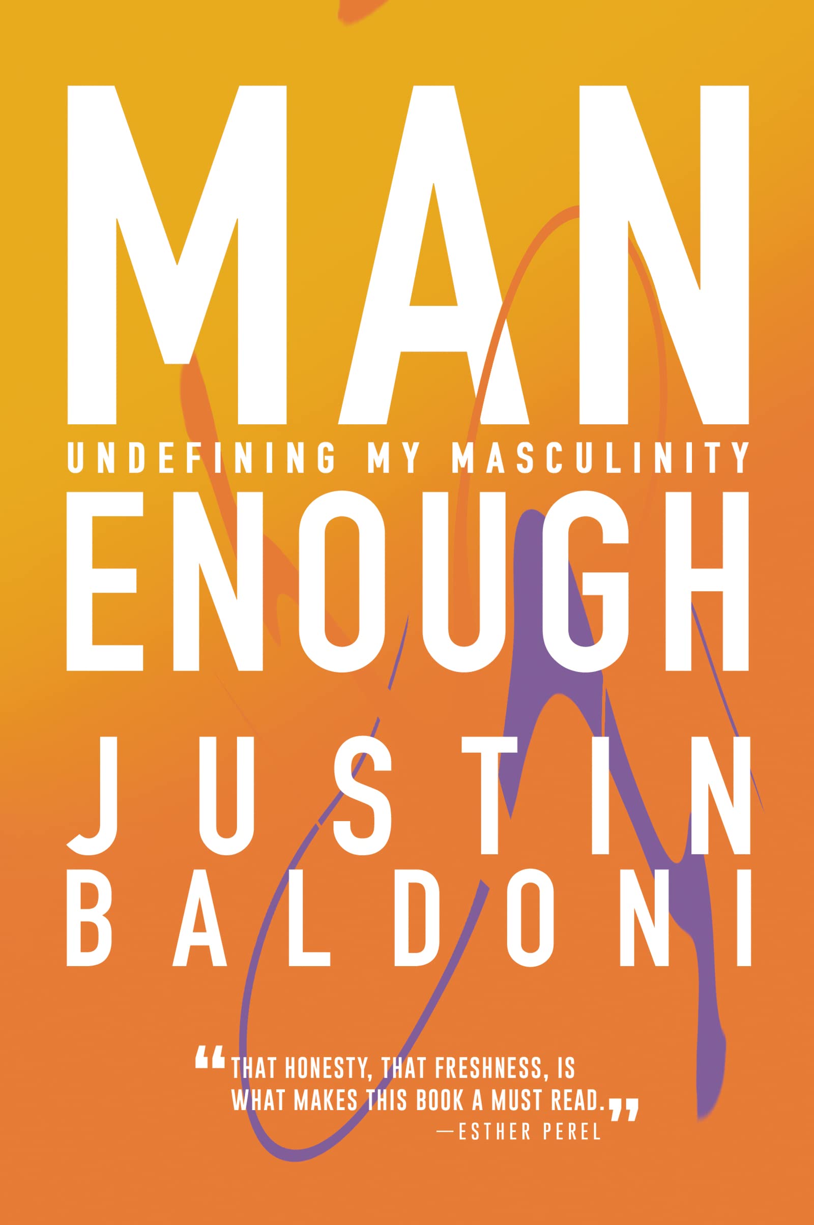Man Enough: Undefining My Masculinity: By the Author, Actor, and Director 