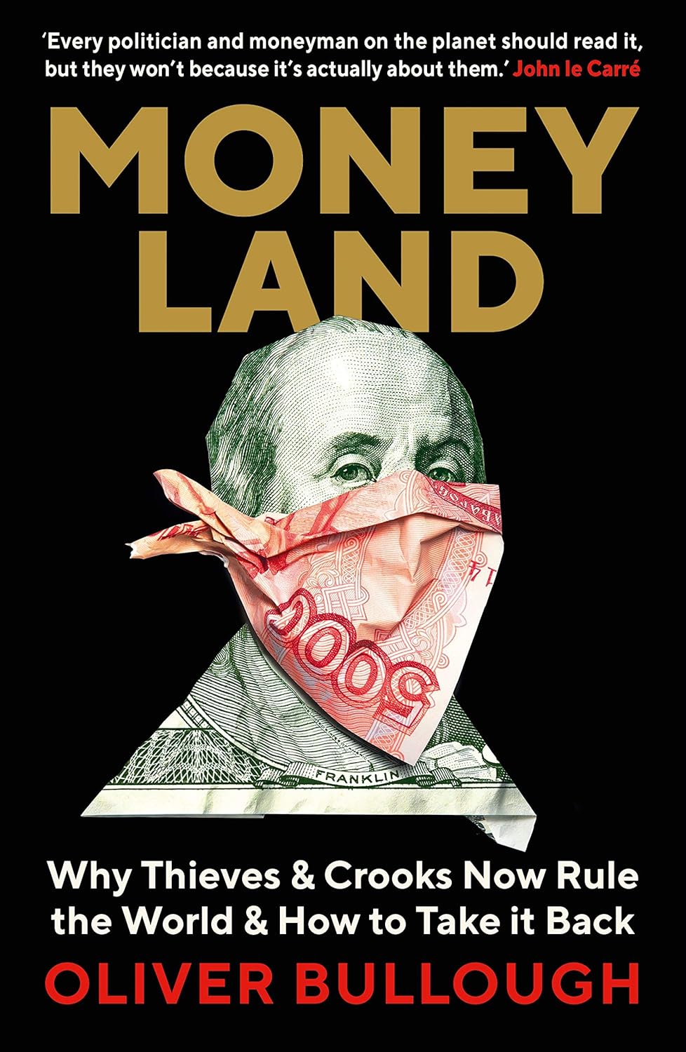 Moneyland: Why Thieves And Crooks Now Rule The World And How To Take It Back 