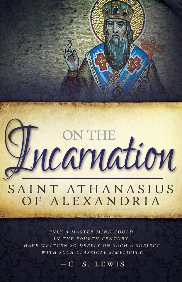 On the Incarnation: Saint Athanasius The Great of Alexandria