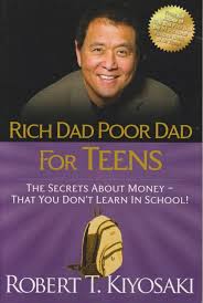 Rich Dad Poor Dad for Teens: The Secrets About Money - That You Don't Learn in School