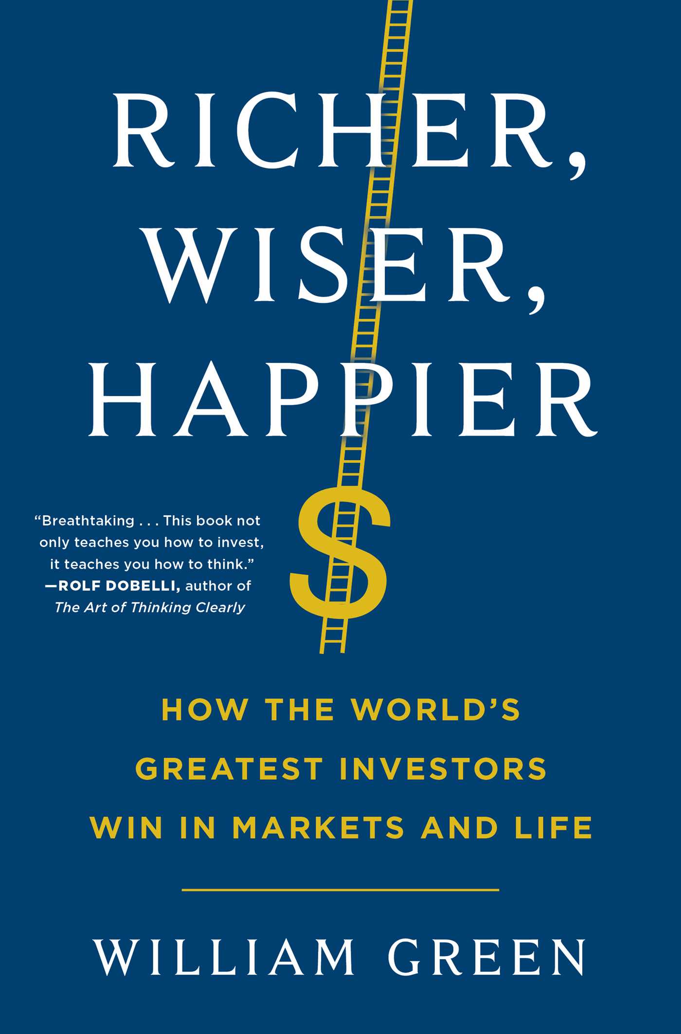 Richer, Wiser, Happier: How the World's Greatest Investors Win in Markets and Life 
