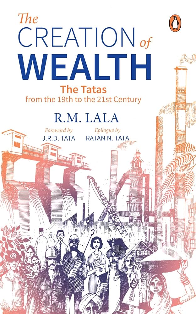 The Creation of Wealth: The Tatas from the 19th to the 21st Century 