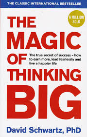 The Magic of Thinking Big