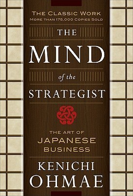 The Mind of the Strategist: The Art of Japanese Business 