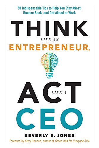 Think Like an Entrepreneur, Act Like a CEO: 50 Indispensable Tips to Help You Stay Afloat
