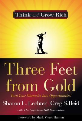 Three Feet from Gold: Turn Your Obstacles into Opportunities