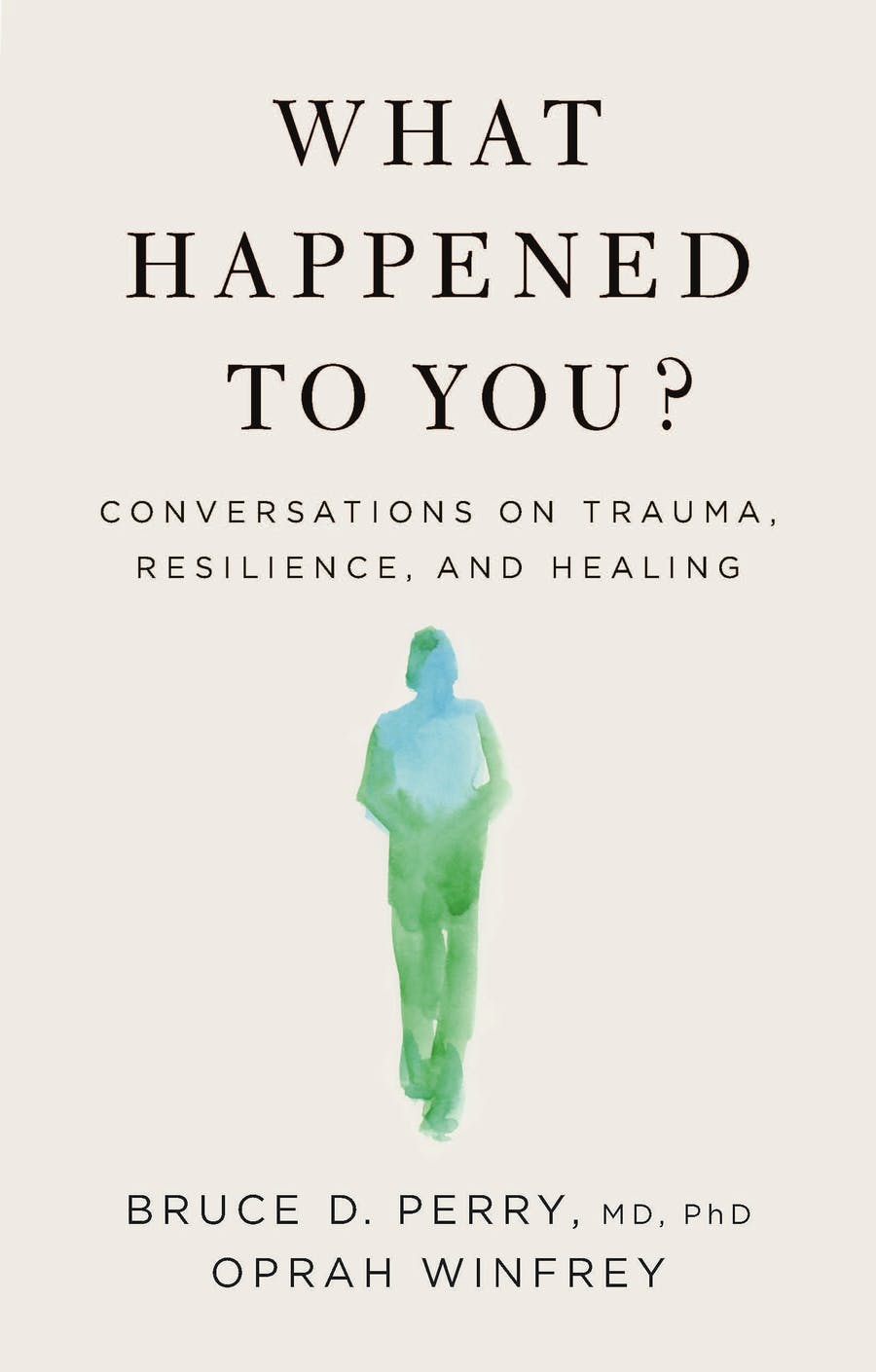 What Happened To You?: Conversations on Trauma, Resilience, and Healing 